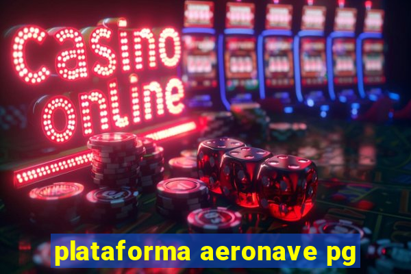 plataforma aeronave pg